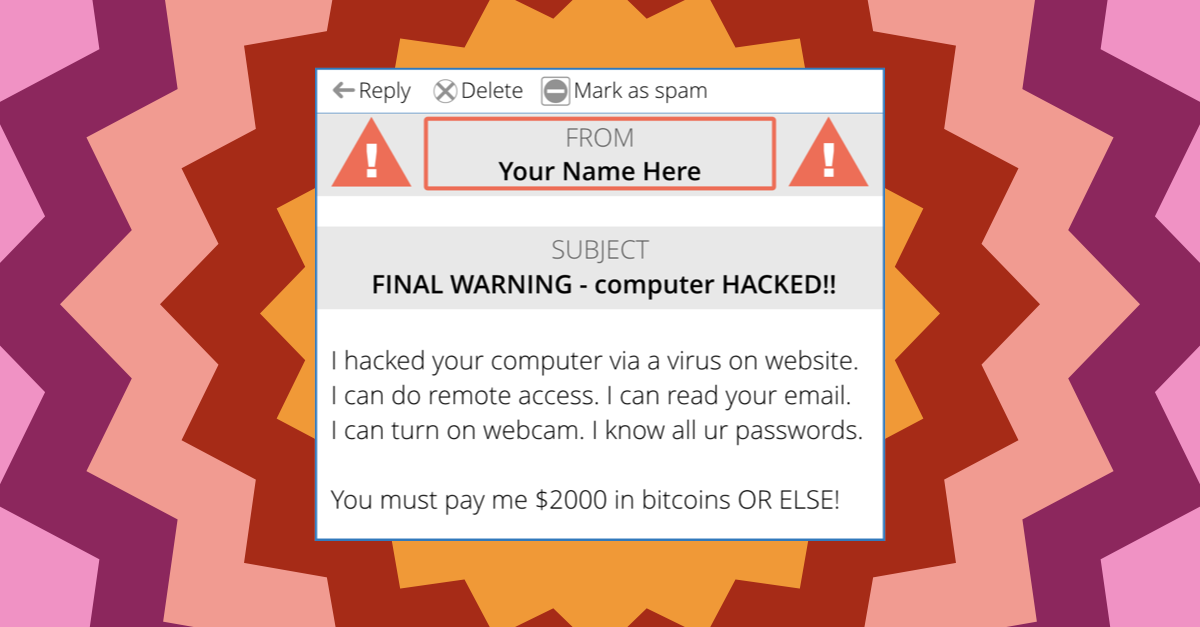 Did You Get an Email That Says You've Been Hacked?