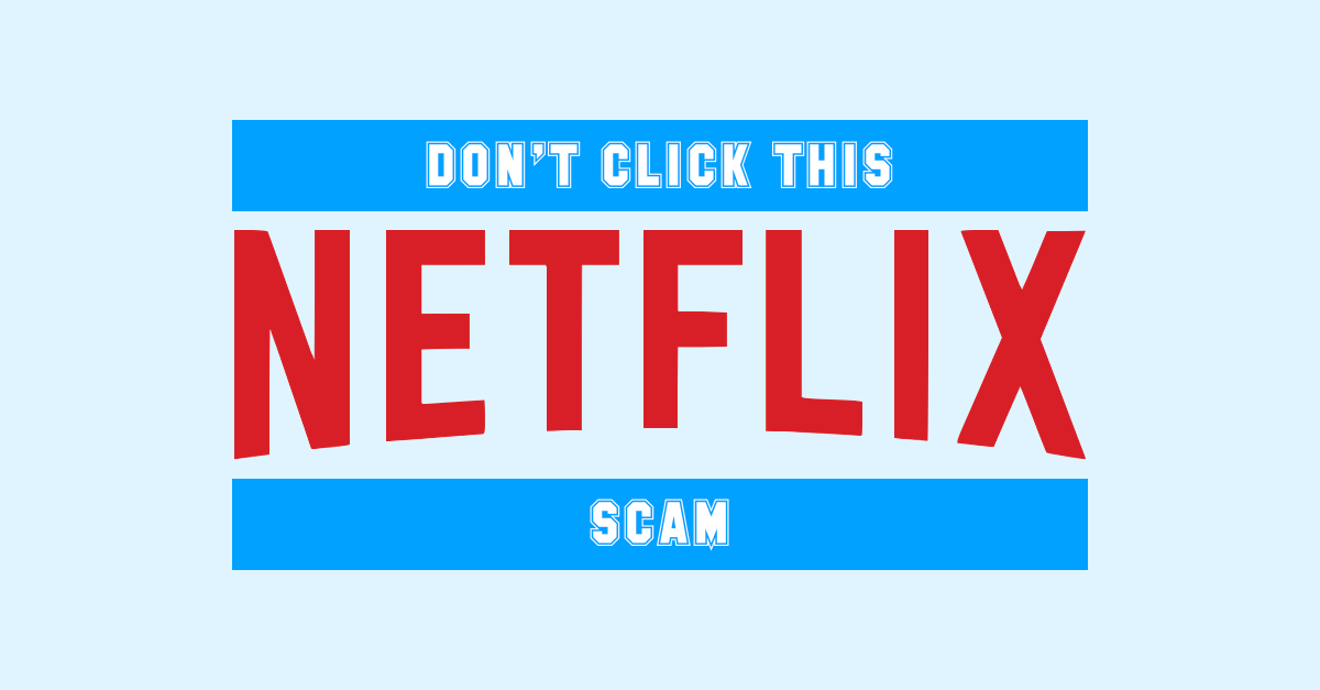 Netflix Account Freeze Dont Click Its A Scam Sophos News