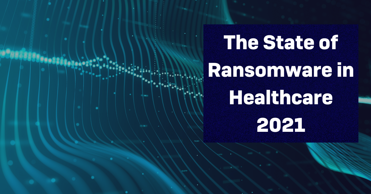 The State Of Ransomware In Healthcare 2021 – Sophos News