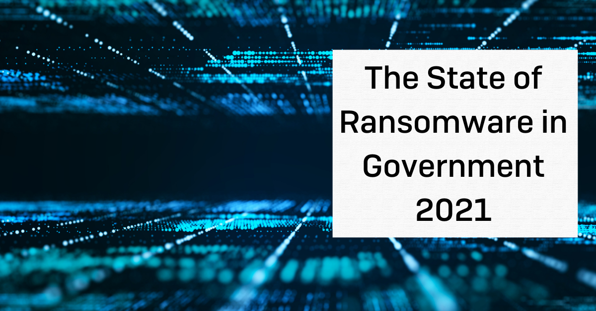 The State of Ransomware in Government 2021 Sophos News