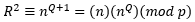 R^2≡n^(Q+1)=(n)(n^Q )(mod p)