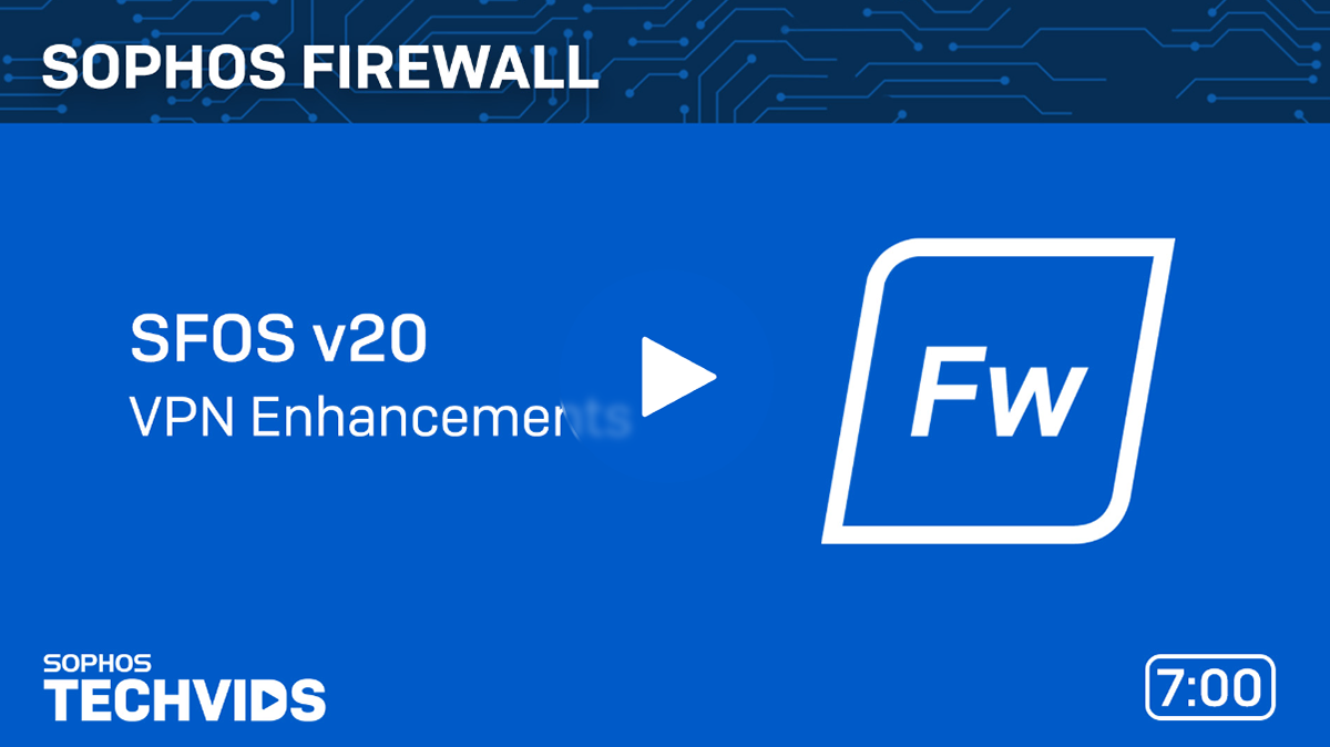 Sophos Firewall V20 : Les Améliorations Au Niveau Du VPN – Sophos News